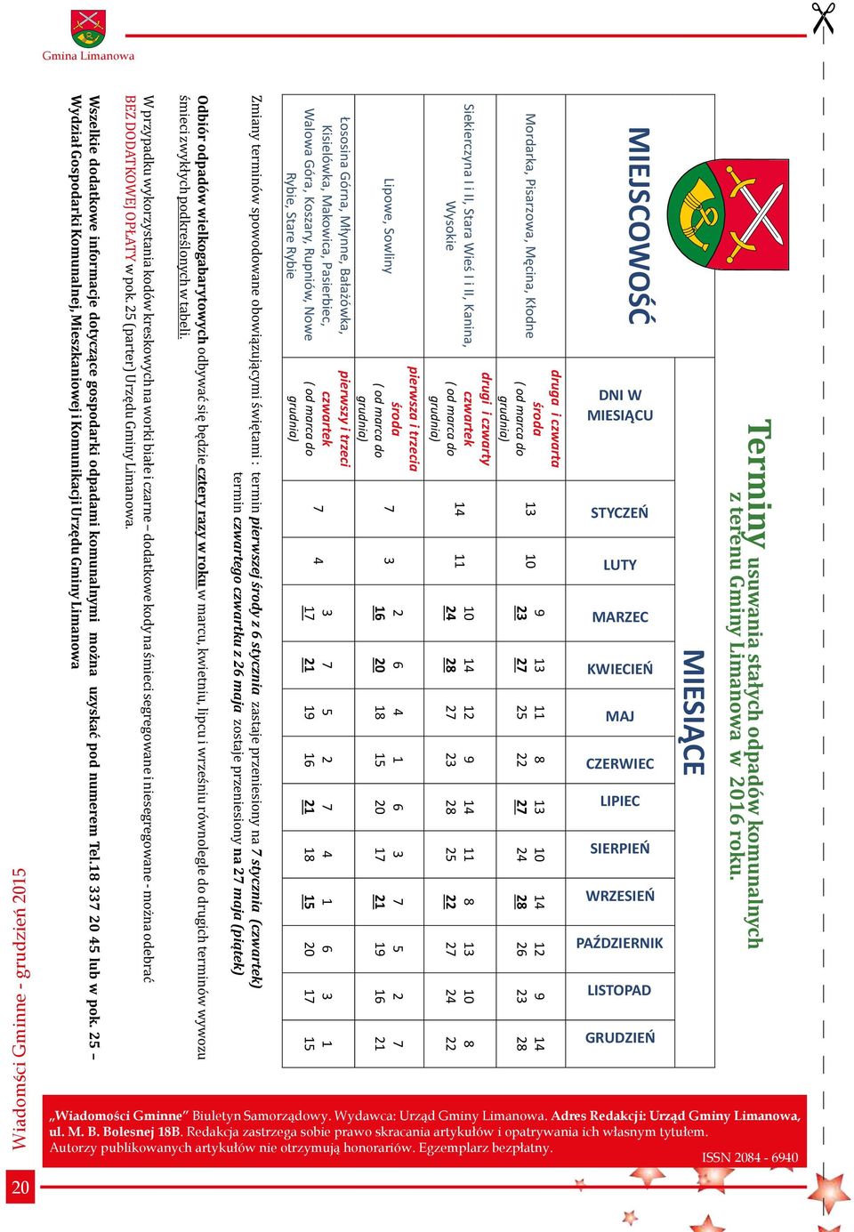 niesegregowane - mo na odebraæ BEZ DODATKOWEJ OP ATY w pok. 25 (parter) Urzêdu Gminy Limanowa.