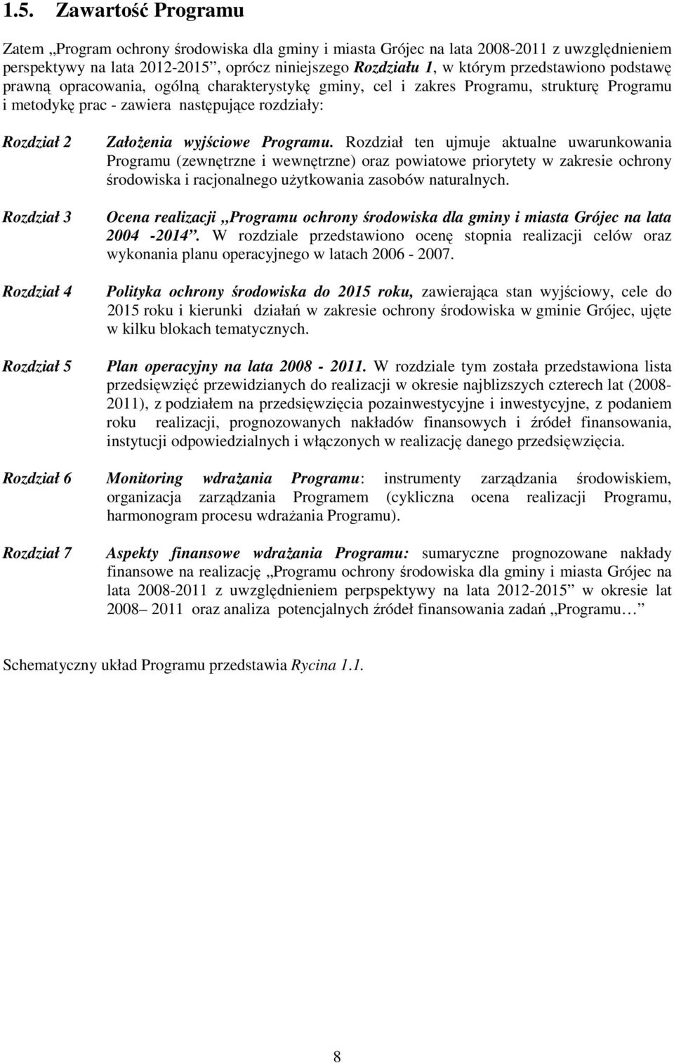 Rozdział 5 ZałoŜenia wyjściowe Programu.