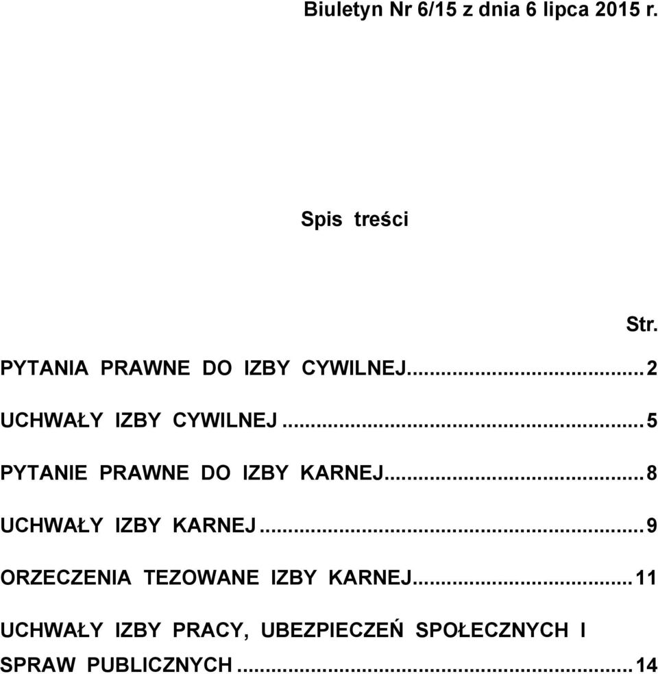 .. 5 PYTANIE PRAWNE DO IZBY KARNEJ... 8 UCHWAŁY IZBY KARNEJ.