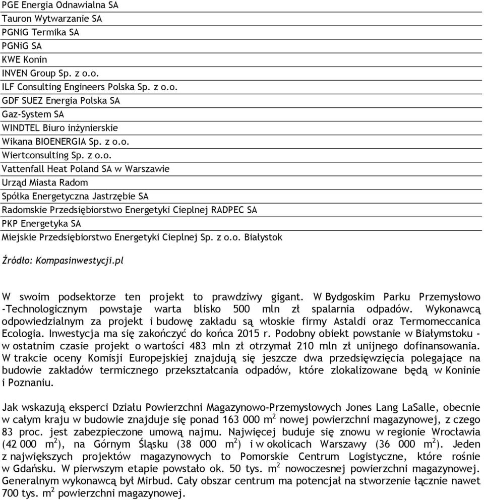 Miejskie Przedsiębiorstwo Energetyki Cieplnej Sp. z o.o. Białystok W swoim podsektorze ten projekt to prawdziwy gigant.