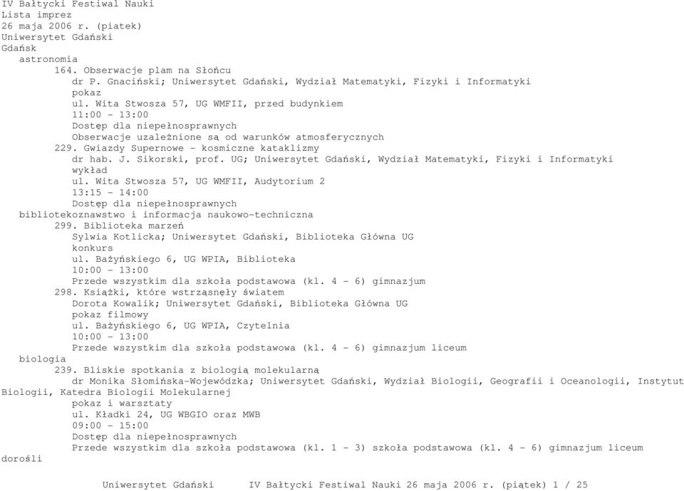 Gwiazdy Supernowe - kosmiczne kataklizmy dr hab. J. Sikorski, prof. UG; Uniwersytet Gdański, Wydział Matematyki, Fizyki i Informatyki wykład ul.