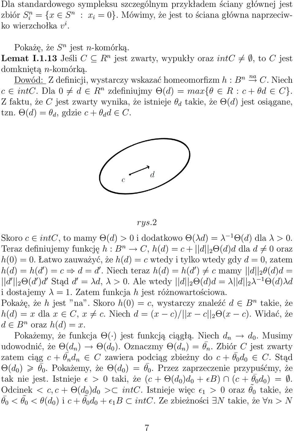 Dla 0 d R n zdefiniujmy Θ(d) = max{θ R : c + θd C}. Z faktu, że C jest zwarty wynika, że istnieje θ d takie, że Θ(d) jest osiągane, tzn. Θ(d) = θ d, gdzie c + θ d d C. rys.