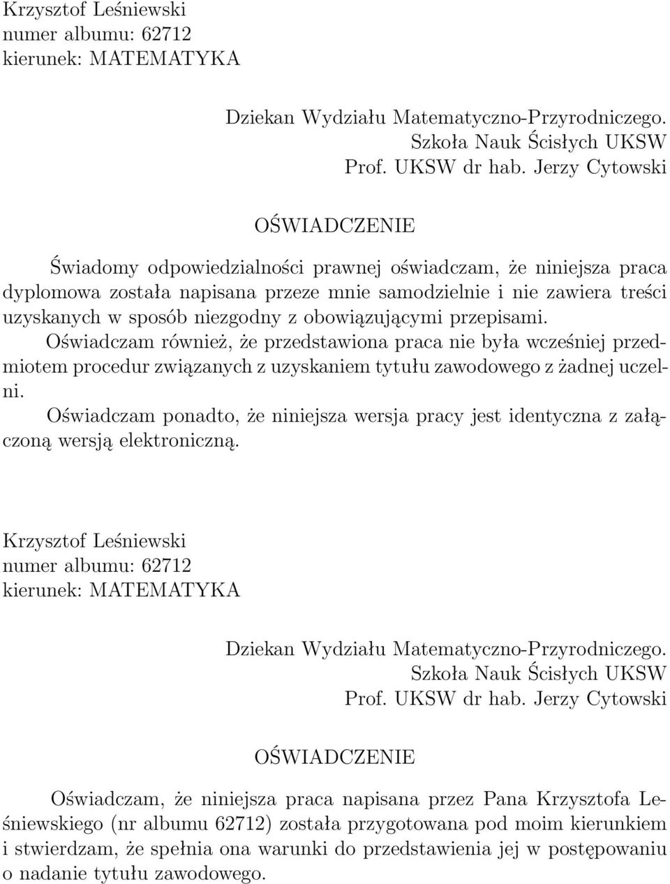 obowiązującymi przepisami. Oświadczam również, że przedstawiona praca nie była wcześniej przedmiotem procedur związanych z uzyskaniem tytułu zawodowego z żadnej uczelni.