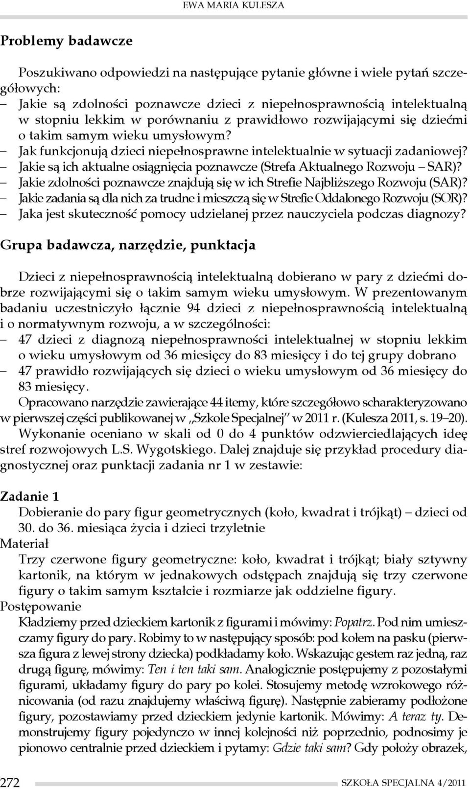 Jakie są ich aktualne osiągnięcia poznawcze ( Aktualnego SAR)? Jakie zdolności poznawcze znajdują się w ich Strefie Najbliższego (SAR)?
