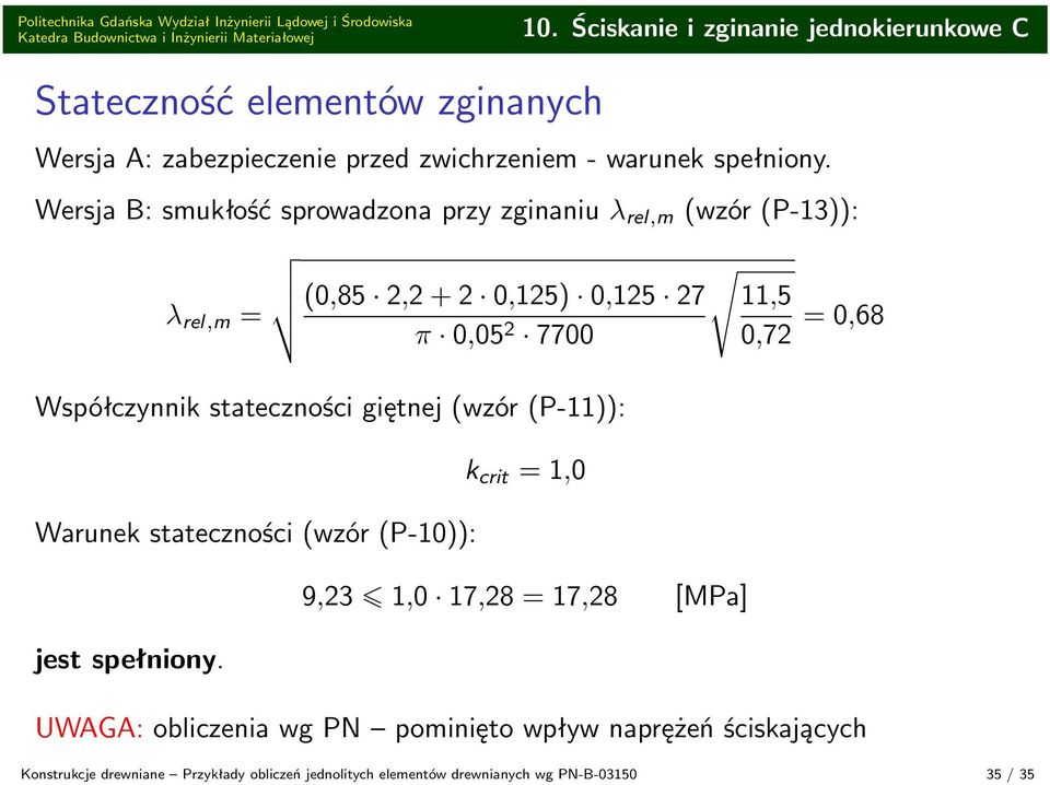 Wersja B: smukłość sprowadzona przy zginaniu λ rel,m (wzór (P-3)): λ rel,m (0,85 2,2 + 2 0,25) 0,25 27 π 0,05 2 7700 Współczynnik