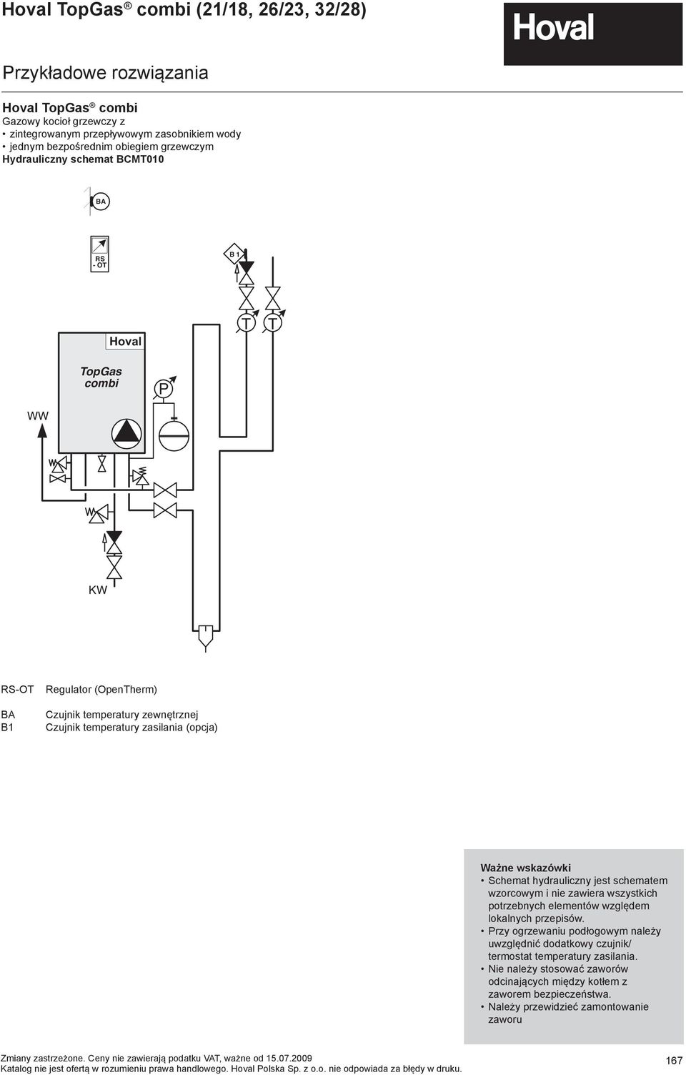 !! hovhovalhovalhoval hovalhovalhovalhov P Gas KW RS-OT BA B1 Regulator (OpenTherm) Czujnik temperatury zewnętrznej Czujnik temperatury zasilania (opcja) Ważne wskazówki Schemat hydrauliczny jest