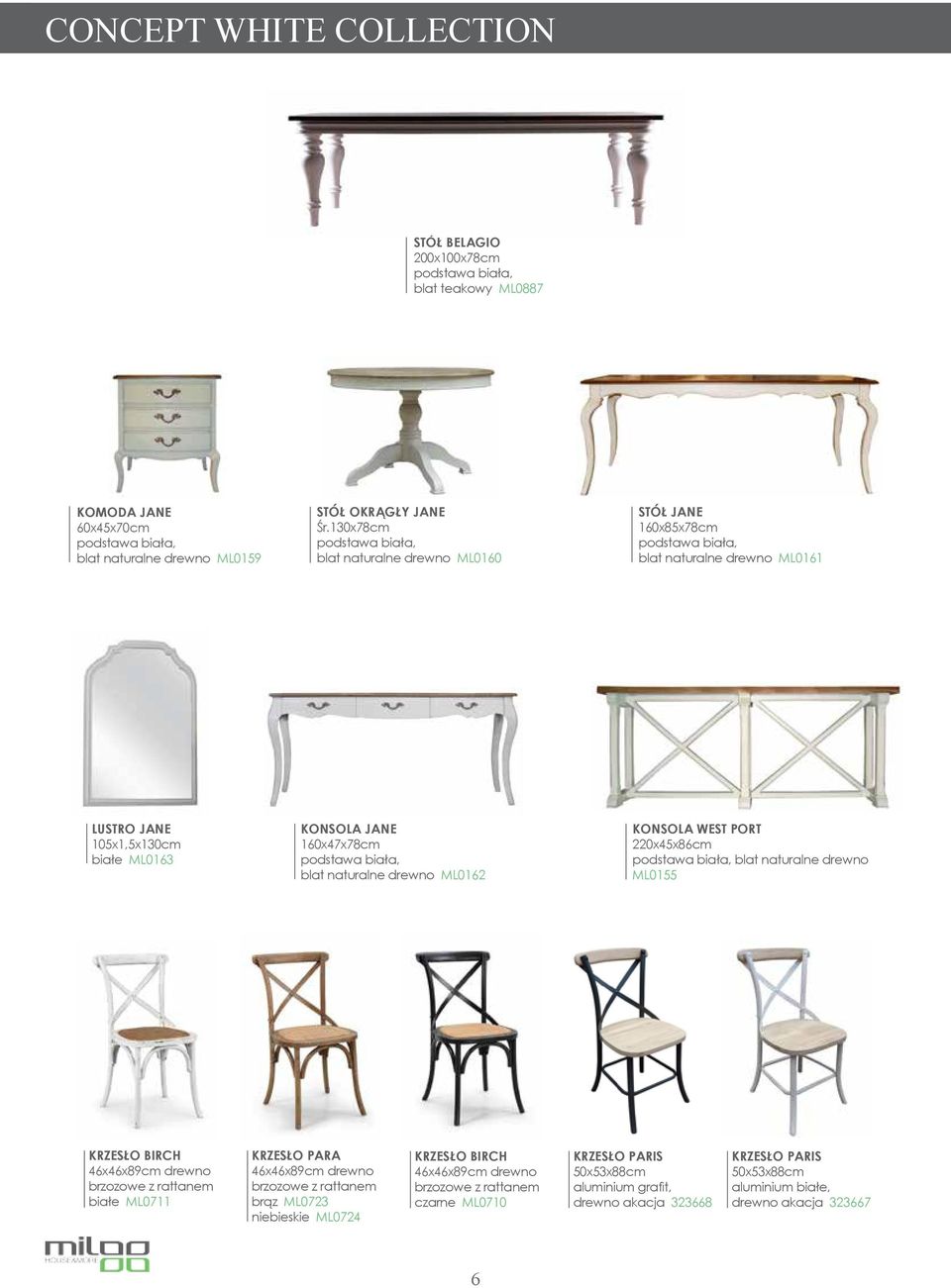 biała, blat naturalne drewno ML0162 KONSOLA WEST PORT 220x45x86cm podstawa biała, blat naturalne drewno ML0155 KRZESŁO BIRCH 46x46x89cm drewno brzozowe z rattanem białe ML0711 KRZESŁO PARA 46x46x89cm