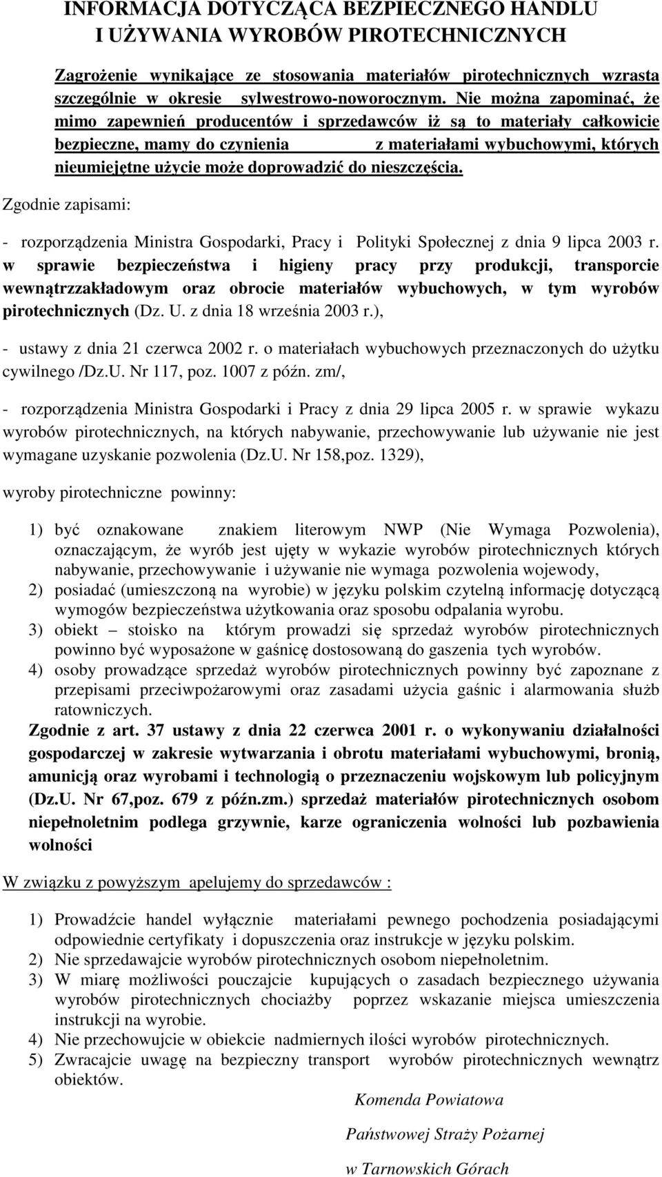 nieszczęścia. Zgodnie zapisami: - rozporządzenia Ministra Gospodarki, Pracy i Polityki Społecznej z dnia 9 lipca 2003 r.