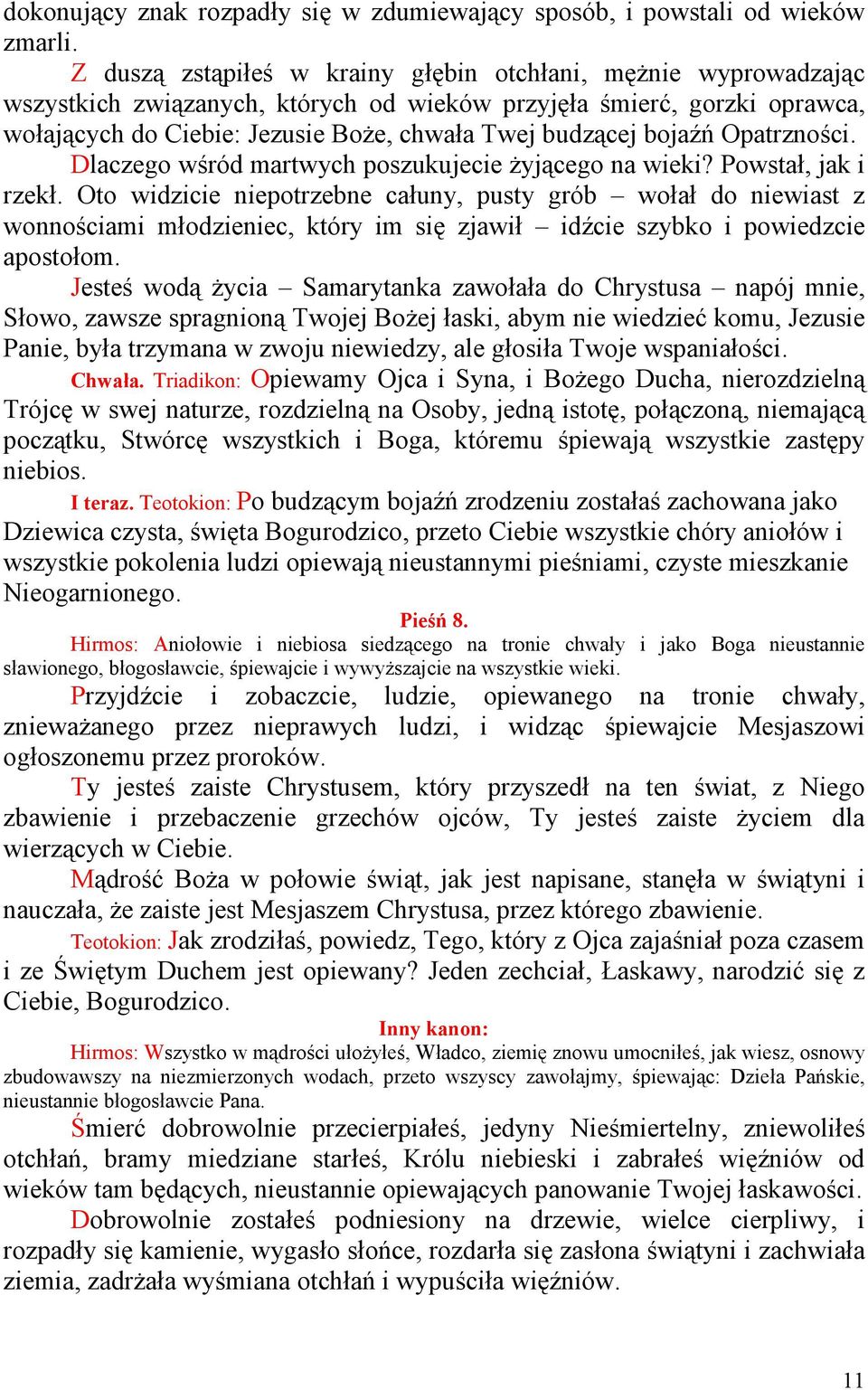 bojaźń Opatrzności. Dlaczego wśród martwych poszukujecie Ŝyjącego na wieki? Powstał, jak i rzekł.