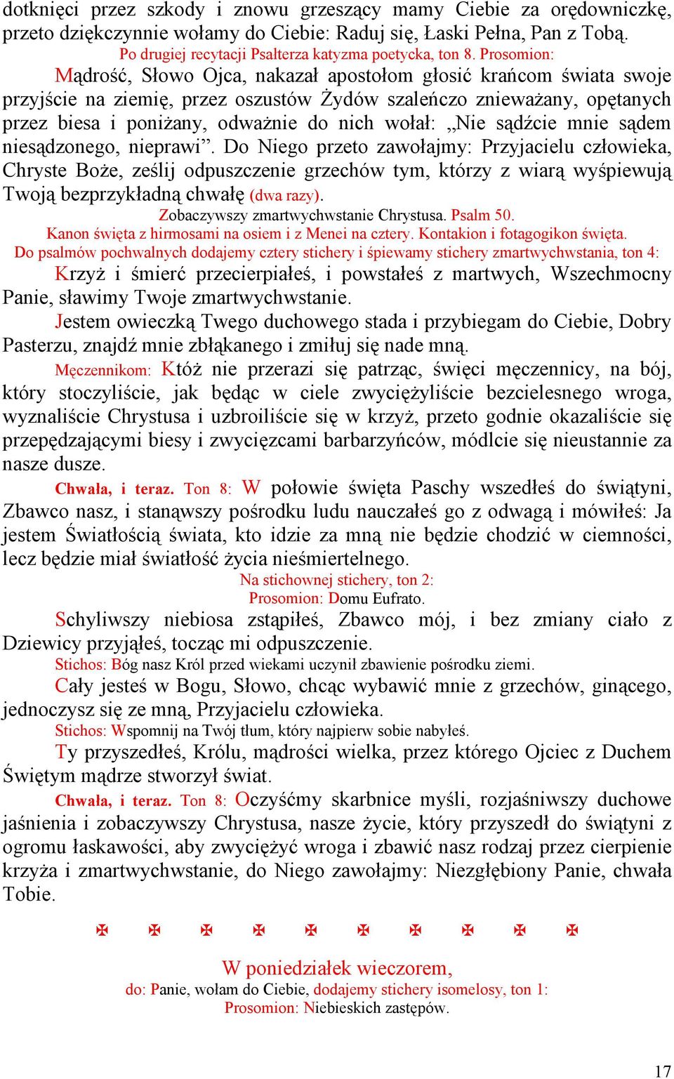 Nie sądźcie mnie sądem niesądzonego, nieprawi.