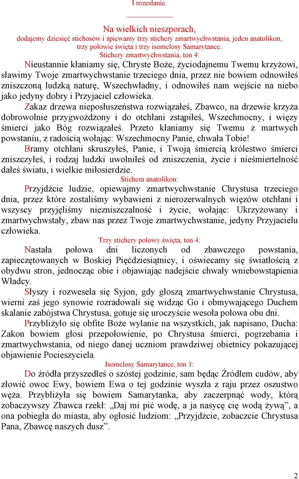 naturę, Wszechwładny, i odnowiłeś nam wejście na niebo jako jedyny dobry i Przyjaciel człowieka.