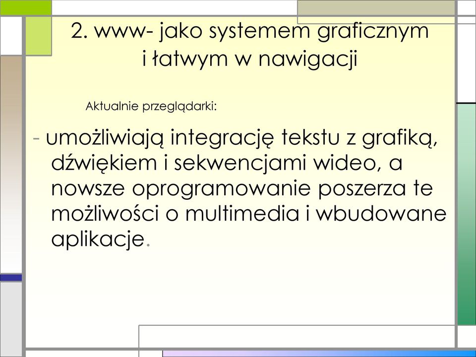 grafiką, dźwiękiem i sekwencjami wideo, a nowsze