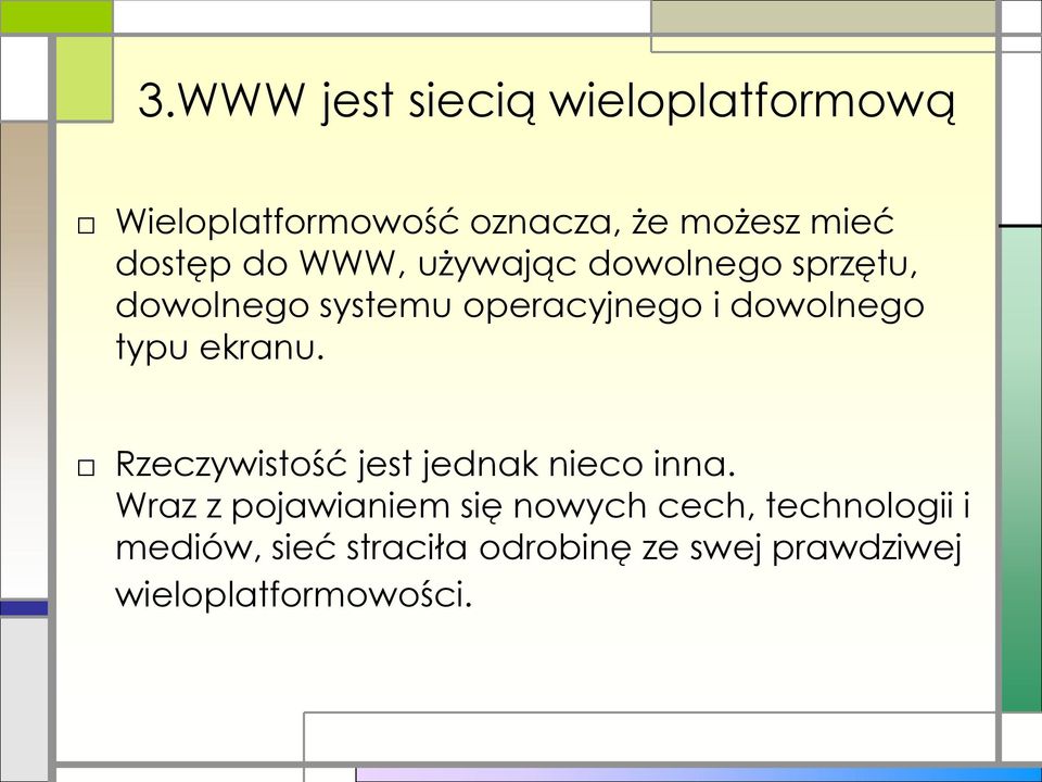 dowolnego typu ekranu. Rzeczywistość jest jednak nieco inna.