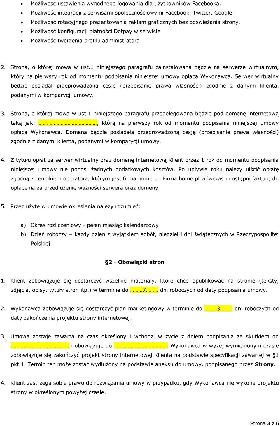 Możliwość konfiguracji płatności Dotpay w serwisie Możliwość tworzenia profilu administratora 2. Strona, o której mowa w ust.