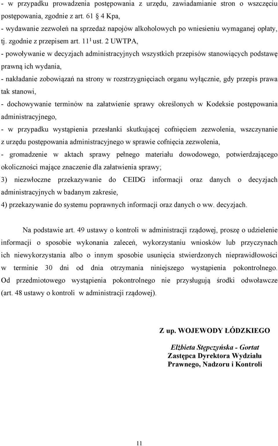 2 UWTPA, - powoływanie w decyzjach administracyjnych wszystkich przepisów stanowiących podstawę prawną ich wydania, - nakładanie zobowiązań na strony w rozstrzygnięciach organu wyłącznie, gdy przepis