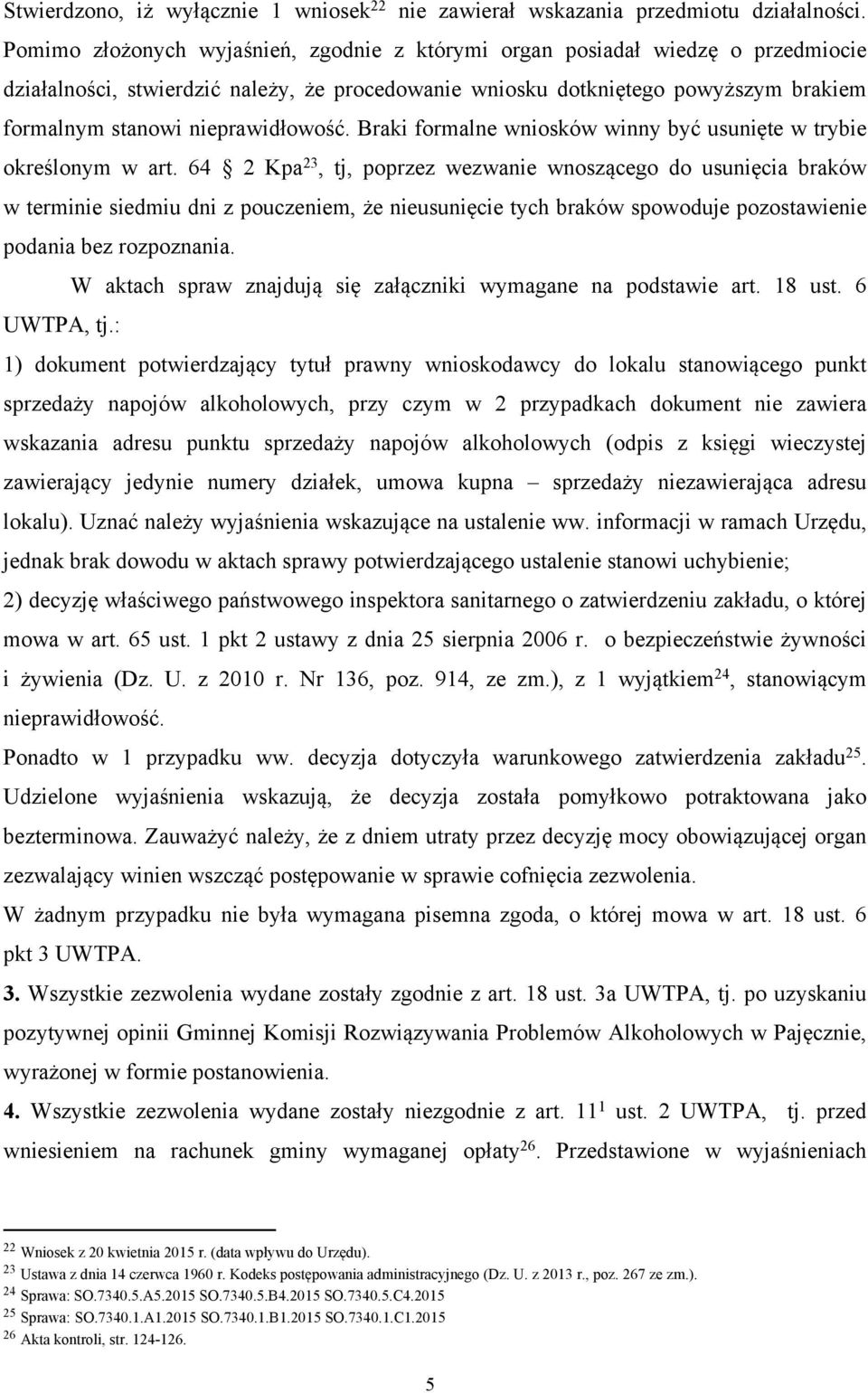 nieprawidłowość. Braki formalne wniosków winny być usunięte w trybie określonym w art.