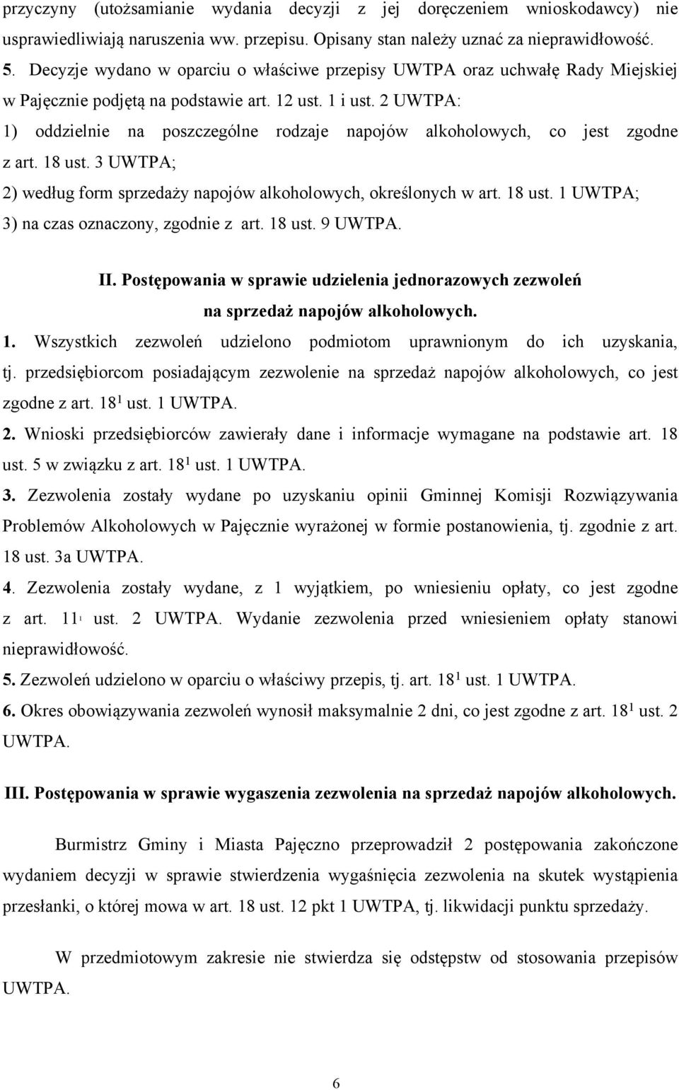 2 UWTPA: 1) oddzielnie na poszczególne rodzaje napojów alkoholowych, co jest zgodne z art. 18 ust. 3 UWTPA; 2) według form sprzedaży napojów alkoholowych, określonych w art. 18 ust. 1 UWTPA; 3) na czas oznaczony, zgodnie z art.