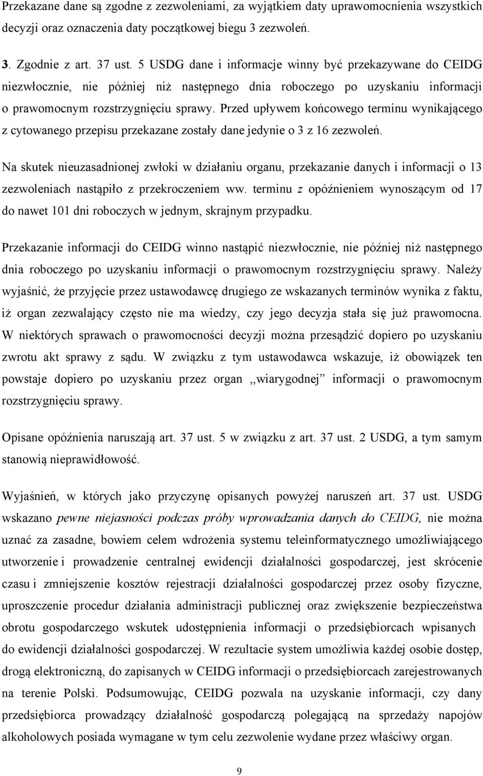 Przed upływem końcowego terminu wynikającego z cytowanego przepisu przekazane zostały dane jedynie o 3 z 16 zezwoleń.