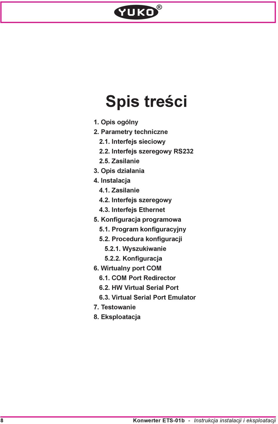 2. Procedura konfiguracji 5.2.1. Wyszukiwanie 5.2.2. Konfiguracja 6. Wirtualny port COM 6.1. COM Port Redirector 6.2. HW Virtual Serial Port 6.