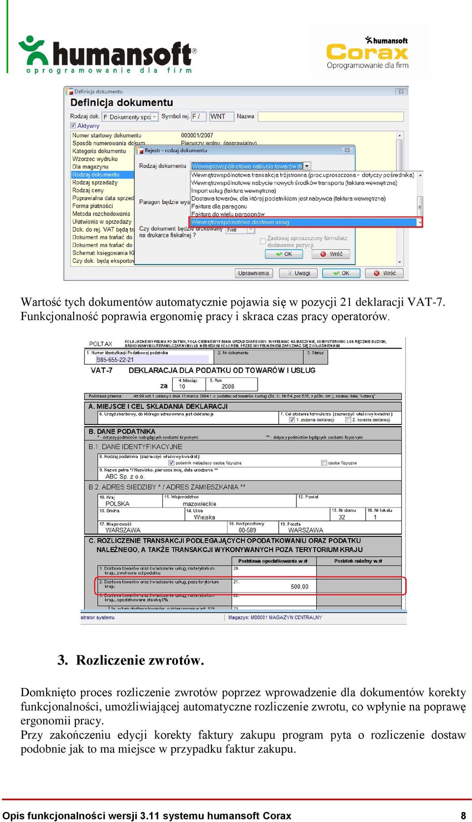 Domknięto proces rozliczenie zwrotów poprzez wprowadzenie dla dokumentów korekty funkcjonalności, umożliwiającej automatyczne rozliczenie