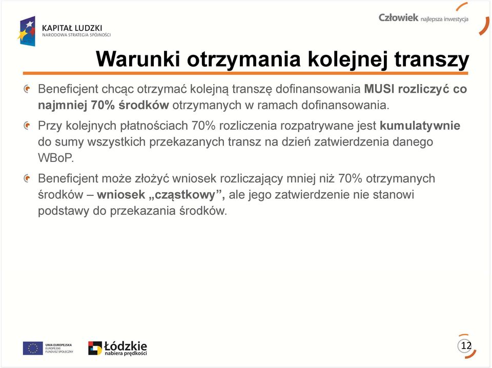 Przy kolejnych płatnościach 70% rozliczenia rozpatrywane jest kumulatywnie do sumy wszystkich przekazanych transz na