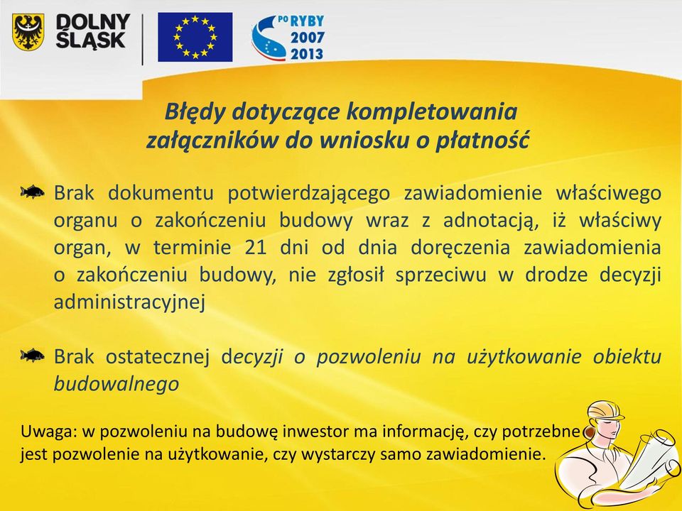 nie zgłosił sprzeciwu w drodze decyzji administracyjnej Brak ostatecznej decyzji o pozwoleniu na użytkowanie obiektu budowalnego