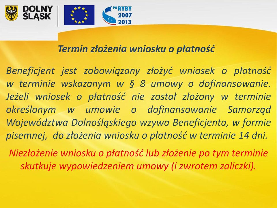 Jeżeli wniosek o płatność nie został złożony w terminie określonym w umowie o dofinansowanie Samorząd Województwa