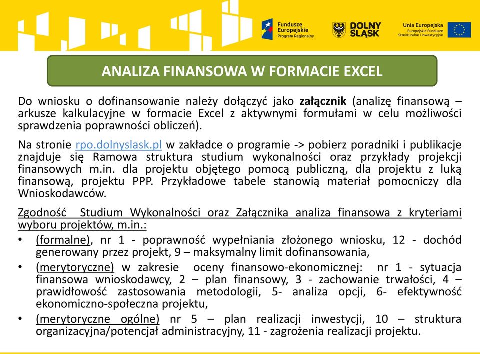 pl w zakładce o programie -> pobierz poradniki i publikacje znajduje się Ramowa struktura studium wykonalności oraz przykłady projekcji fina