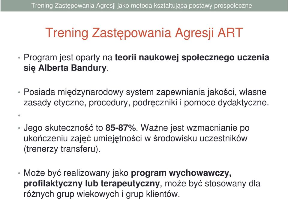 Jego skuteczność to 85-87%.