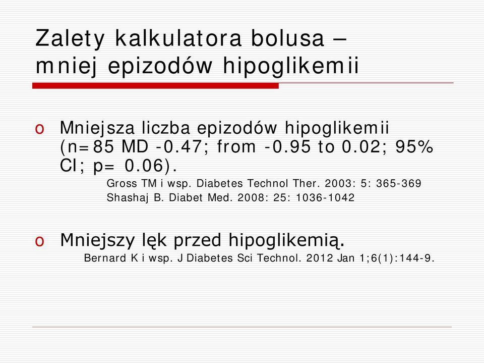 Diabetes Technol Ther. 2003: 5: 365-369 Shashaj B. Diabet Med.