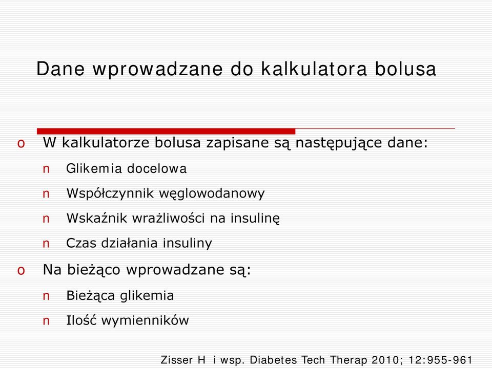 wrażliwości na insulinę Czas działania insuliny o Na bieżąco wprowadzane są: