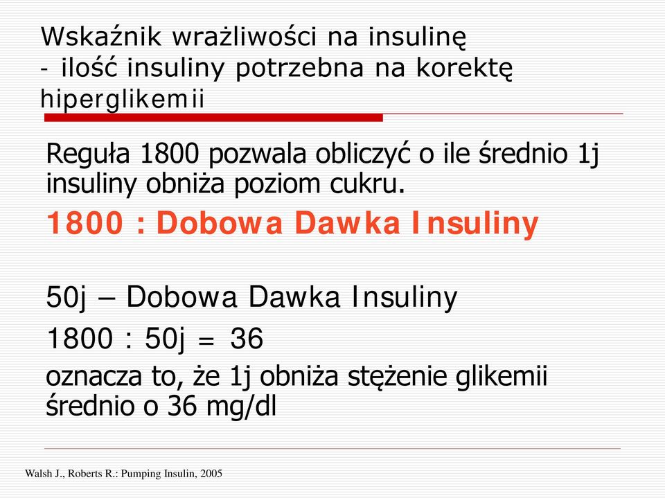 1800 : Dobowa Dawka Insuliny 50j Dobowa Dawka Insuliny 1800 : 50j = 36 oznacza to,