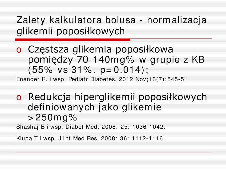 2012 Nov;13(7):545-51 o Redukcja hiperglikemii poposiłkowych definiowanych jako glikemie >250mg%
