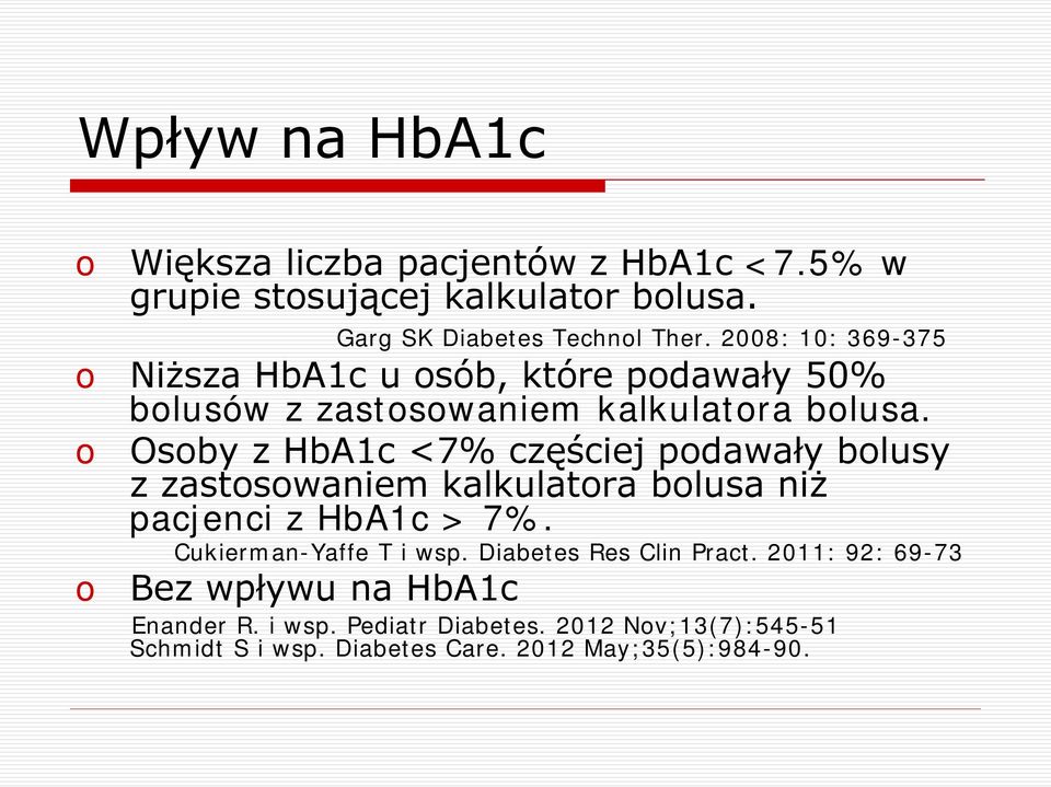 o Osoby z HbA1c <7% częściej podawały bolusy z zastosowaniem kalkulatora bolusa niż pacjenci z HbA1c > 7%. Cukierman-Yaffe T i wsp.