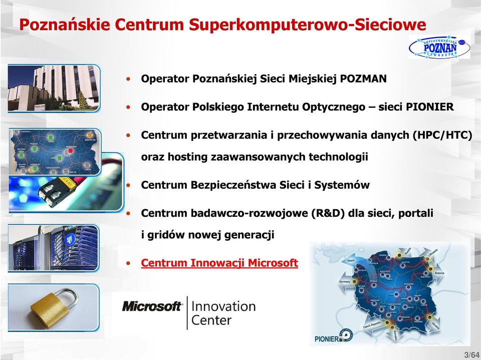 danych (HPC/HTC) oraz hosting zaawansowanych technologii Centrum Bezpieczeństwa Sieci i Systemów