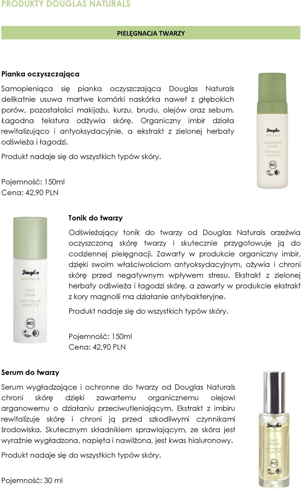 Pojemność: 150ml Cena: 42,90 PLN Tonik do twarzy Odświeżający tonik do twarzy od Douglas Naturals orzeźwia oczyszczoną skórę twarzy i skutecznie przygotowuje ją do codziennej pielęgnacji.