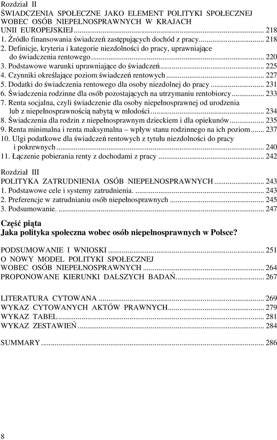 Czynniki określające poziom świadczeń rentowych... 227 5. Dodatki do świadczenia rentowego dla osoby niezdolnej do pracy... 231 6.