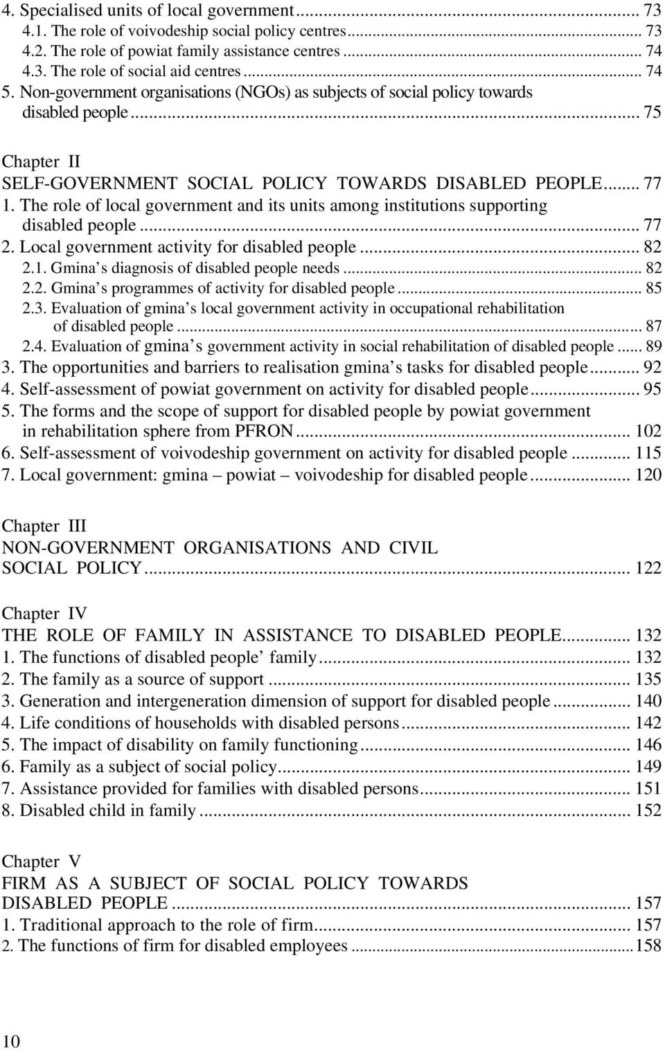 The role of local government and its units among institutions supporting disabled people... 77 2. Local government activity for disabled people... 82 2.1. Gmina s diagnosis of disabled people needs.