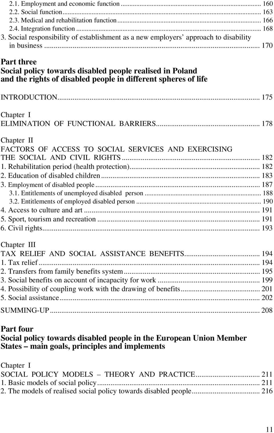 .. 170 Part three Social policy towards disabled people realised in Poland and the rights of disabled people in different spheres of life INTRODUCTION.