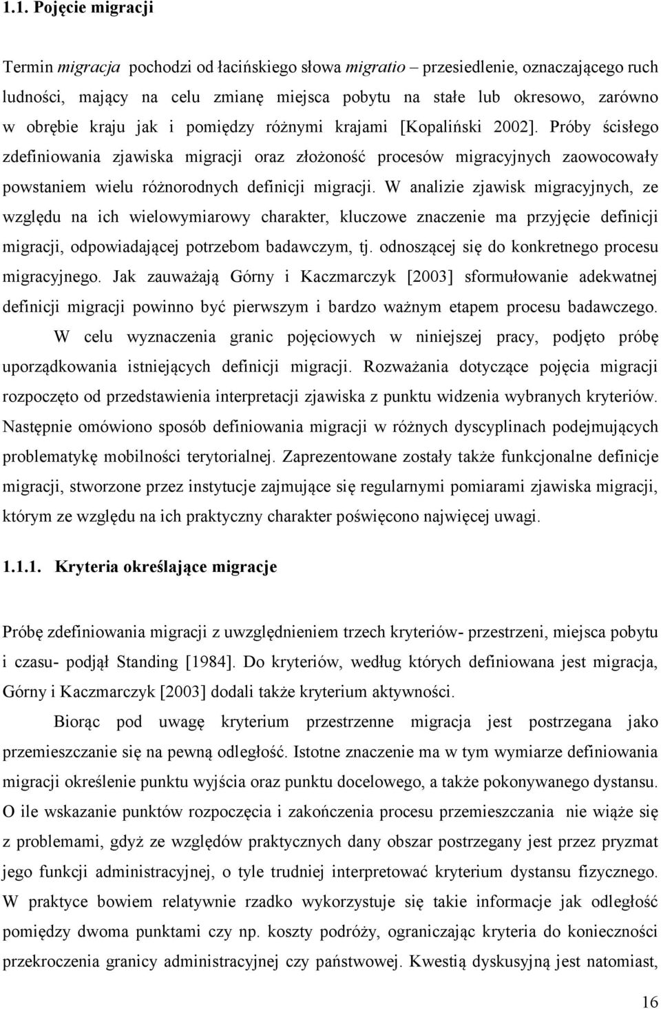 Próby ścisłego zdefiniowania zjawiska migracji oraz złożoność procesów migracyjnych zaowocowały powstaniem wielu różnorodnych definicji migracji.