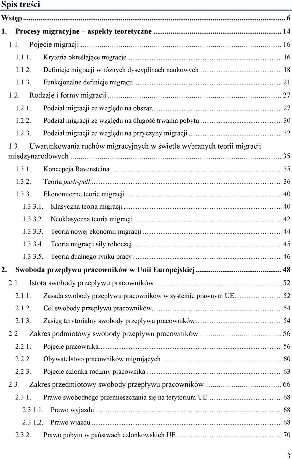.. 30 1.2.3. Podział migracji ze względu na przyczyny migracji... 32 1.3. Uwarunkowania ruchów migracyjnych w świetle wybranych teorii migracji międzynarodowych... 35 1.3.1. Koncepcja Ravensteina.