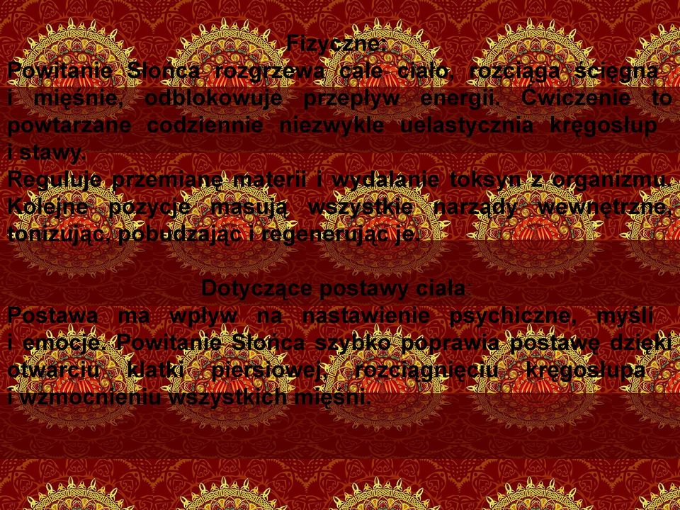 Kolejne pozycje masują wszystkie narządy wewnętrzne, tonizując, pobudzając i regenerując je.