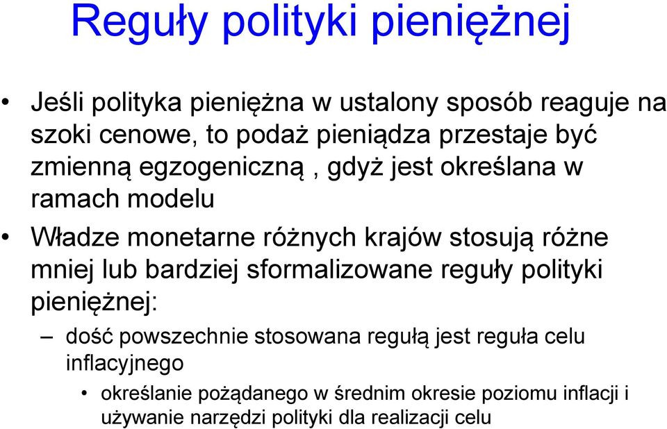 różne mniej lub bardziej sformalizowane reguły polityki pieniężnej: dość powszechnie stosowana regułą jest reguła