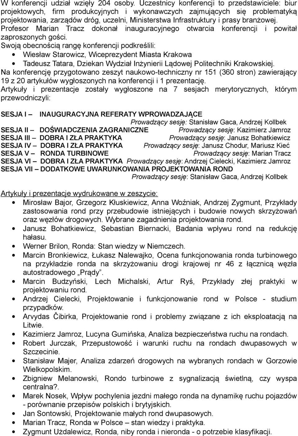 branżowej. Profesor Marian Tracz dokonał inauguracyjnego otwarcia konferencji i powitał zaproszonych gości.