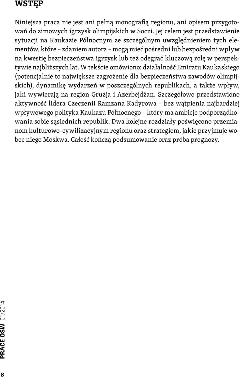 igrzysk lub też odegrać kluczową rolę w perspektywie najbliższych lat.