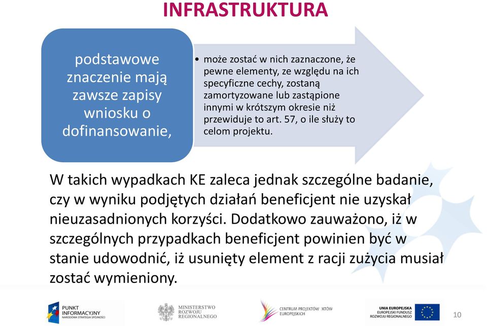 W takich wypadkach KE zaleca jednak szczególne badanie, czy w wyniku podjętych działań beneficjent nie uzyskał nieuzasadnionych korzyści.