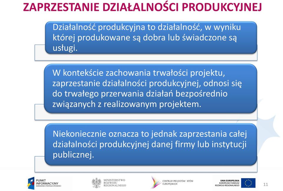 W kontekście zachowania trwałości projektu, zaprzestanie działalności produkcyjnej, odnosi się do trwałego