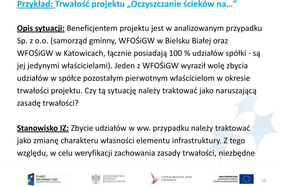 Czy tą sytuację należy traktować jako naruszającą zasadę trwałości? Stanowisko IZ: Zbycie udziałów w ww.