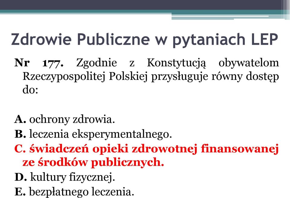 przysługuje równy dostęp do: A. ochrony zdrowia. B.