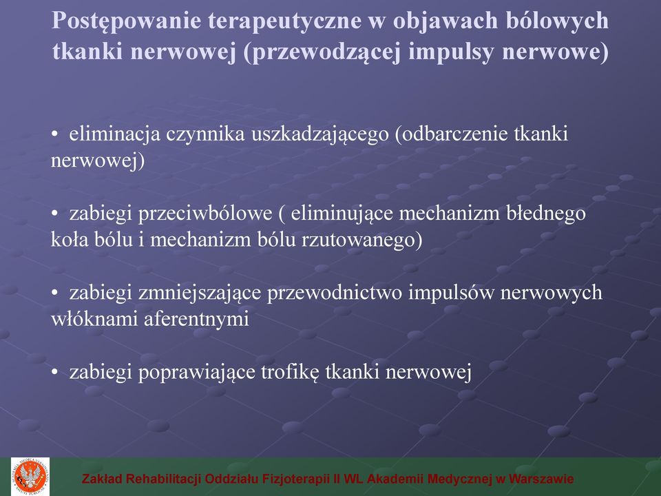 eliminujące mechanizm błednego koła bólu i mechanizm bólu rzutowanego) zabiegi zmniejszające